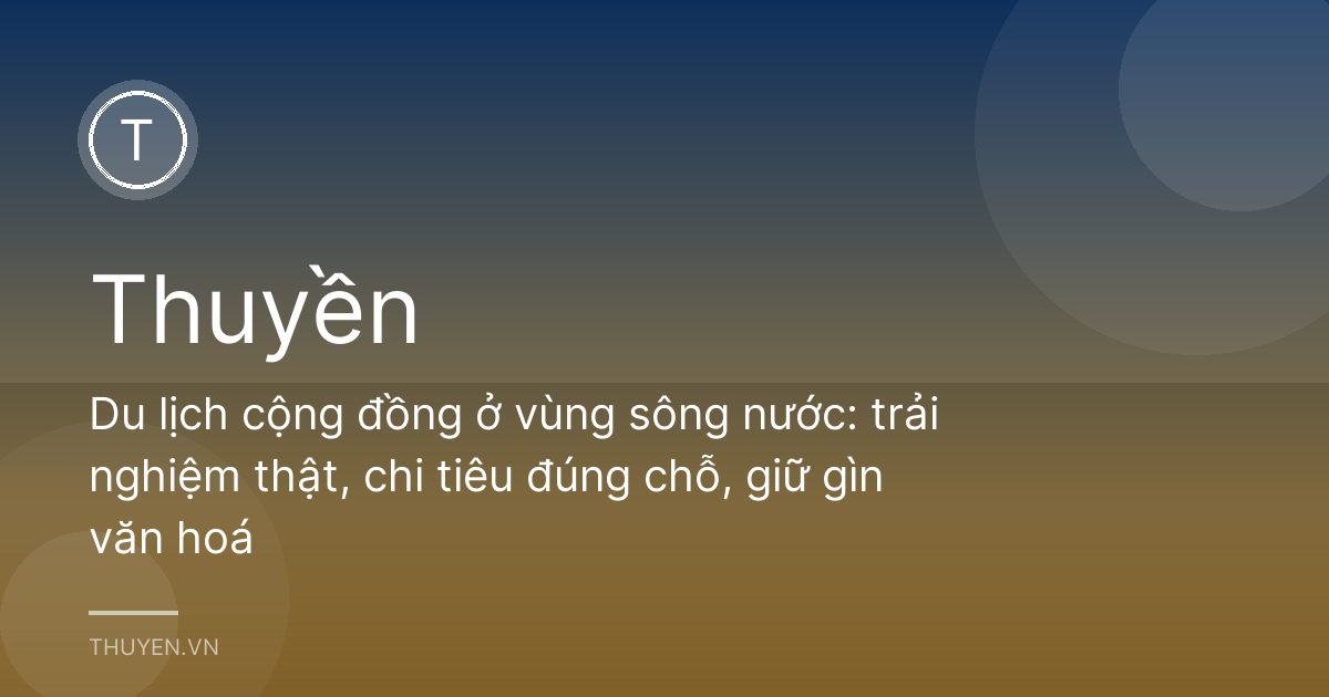 Du lịch cộng đồng ở vùng sông nước: trải nghiệm thật, chi tiêu đúng chỗ, giữ gìn văn hoá